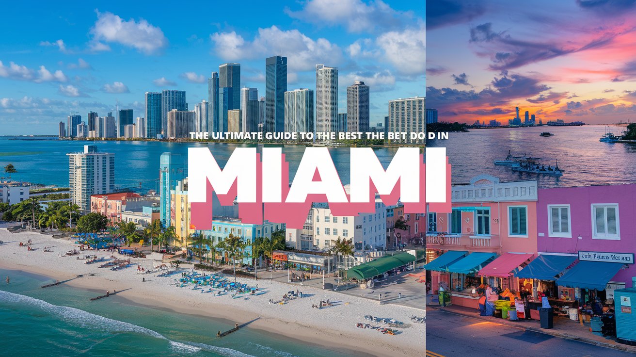 The Ultimate Guide to the Best Things to Do in Miami